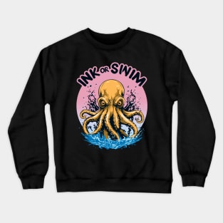 Ink Or Swim | Octopus Tattoo Quote Crewneck Sweatshirt